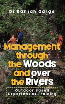 Paperback Management Through the Woods and Over the Rivers: Outdoor Based Experiential Training Book