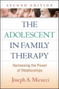 Hardcover The Adolescent in Family Therapy: Harnessing the Power of Relationships Book