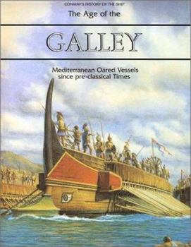 The Age of the Galley: Mediterranean Oared Vessels Since Pre-Classical Times - Book #2 of the Conway's History of the Ship