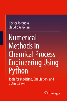Hardcover Numerical Methods in Chemical Process Engineering Using Python: Tools for Modeling, Simulation, and Optimization Book