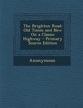 Paperback Brighton Road: Old Times and New on a Classic Highway Book