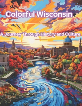 Paperback Colorful Wisconsin: A Journey Through History and Culture Book