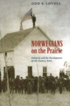 Hardcover Norgwegians on the Prairie: Ethnicity and the Development of the Country Town Book