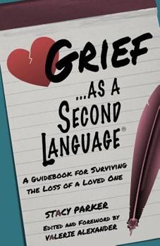 Paperback Grief as a Second Language: A Guidebook for Living with the Loss a Loved One Book