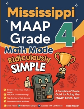 Paperback Mississippi MAAP Grade 4 Math Made Ridiculously Simple: A Comprehensive 4th Grade Guide to Acing MAAP Math Book