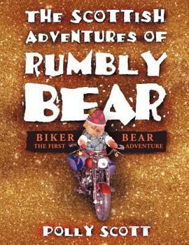 Paperback The Scottish Adventures of Rumbly Bear: Biker Bear - The First Adventure Book