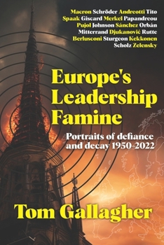 Paperback Europe's Leadership Famine: Portraits of defiance and decay 1950-2022 Book