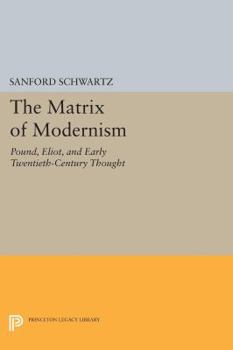 Paperback The Matrix of Modernism: Pound, Eliot, and Early Twentieth-Century Thought Book