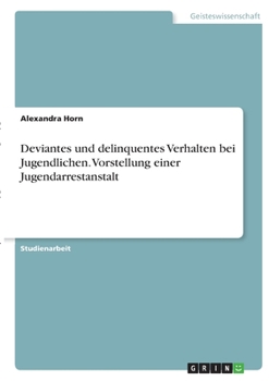 Paperback Deviantes und delinquentes Verhalten bei Jugendlichen. Vorstellung einer Jugendarrestanstalt [German] Book