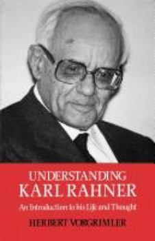 Paperback Understanding Karl Rahner: An Introduction to His Life and Thought Book