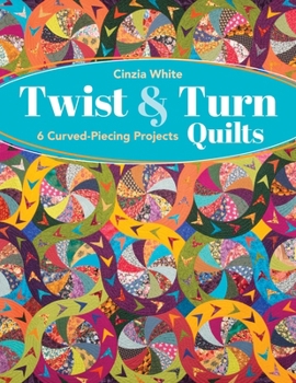 Paperback Twist & Turn Quilts: 6 Curved-Piecing Projects Book