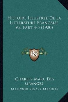 Paperback Histoire Illustree De La Litterature Francaise V2, Part 4-5 (1920) [French] Book