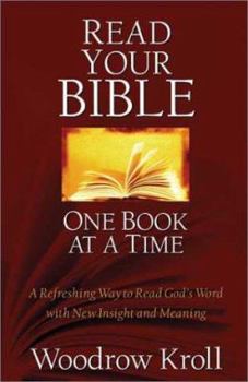 Paperback Read Your Bible One Book at a Time: A Refreshing Way to Read God's Word with New Insight and Meaning Book