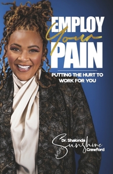 Paperback Employ Your Pain: Putting the Hurt to Work for You Book