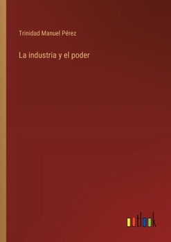 Paperback La industria y el poder [Spanish] Book