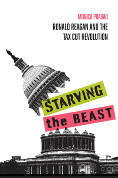 Paperback Starving the Beast: Ronald Reagan and the Tax Cut Revolution Book