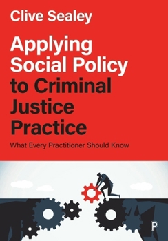 Paperback Applying Social Policy to Criminal Justice Practice: What Every Practitioner Should Know Book