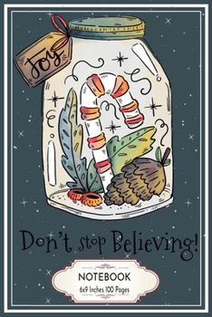 Paperback Don't Stop Believing: Christmas Jar Blank Lined College Ruled Notebook 6x9 Inches 100 Pages All is Calm All is Bright Book