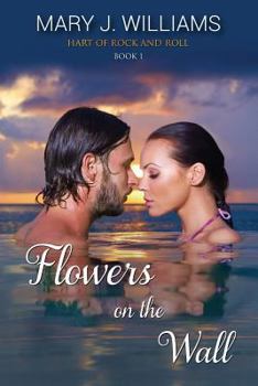 Flowers on the Wall - Book #1 of the Hart of Rock and Roll