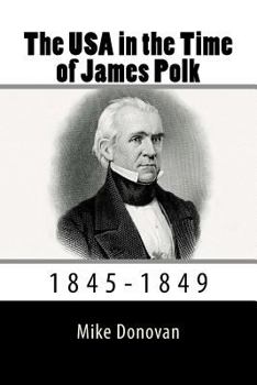 Paperback The USA in the Time of James Polk: 1845-1849 Book