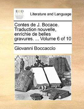Paperback Contes de J. Bocace. Traduction Nouvelle, Enrichie de Belles Gravures. ... Volume 6 of 10 [French] Book