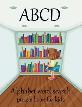 ABCD alphabet word search puzzle book for kids: Word search by letter & color is learning book for kids. A brain bending puzzle for kids to keep their brain sharp & young. Large Print Word Search Puzz