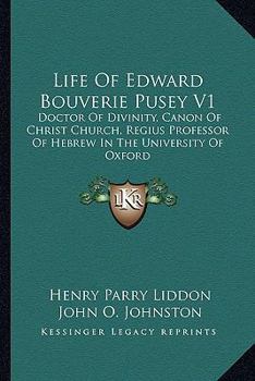 Paperback Life Of Edward Bouverie Pusey V1: Doctor Of Divinity, Canon Of Christ Church, Regius Professor Of Hebrew In The University Of Oxford Book