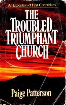 Hardcover The Troubled, Triumphant Church: An Exposition of First Corinthians Book