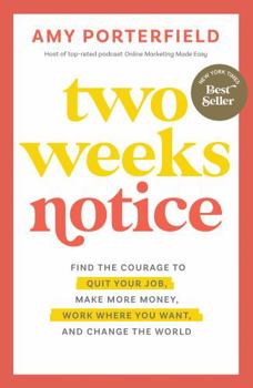 Hardcover Two Weeks Notice: Find the Courage to Quit Your Job, Make More Money, Work Where You Want, and Change the World Book