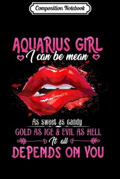 Composition Notebook: Aquarius Girl I Can Be Mean Lips Zodiac  Journal/Notebook Blank Lined Ruled 6x9 100 Pages