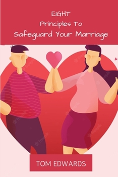 Paperback Eight Principles To Safeguard Your Marriage: The Dos and Don't In Marriage Book