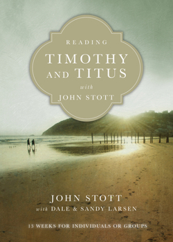 Paperback Reading Timothy and Titus with John Stott: 13 Weeks for Individuals or Groups Book