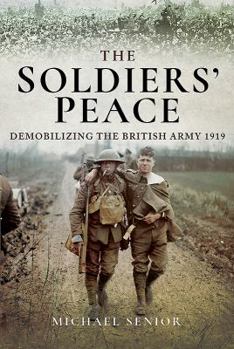 Hardcover The Soldiers' Peace: Demobilizing the British Army 1919 Book