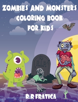 Paperback Zombies and monsters coloring book for kids: A wonderful book with cute, funny illustrations of monsters and zombies, Cute and Creepy Creatures for ki Book