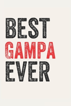 Best Gampa Ever Gampas Gifts  Gampa Appreciation Gift, Coolest  Gampa Notebook A beautiful: Lined Notebook / Journal Gift, , 120 Pages, 6 x 9 inches , ... Journal, Customized Journal, Diary for