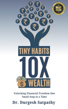 Paperback Tiny Habits, 10X Wealth: Unlocking Financial Freedom One Small Step at a Time Book