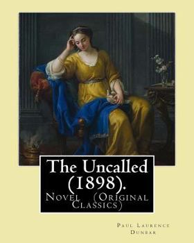 Paperback The Uncalled (1898). By: Paul Laurence Dunbar: Novel (Original Classics) Book