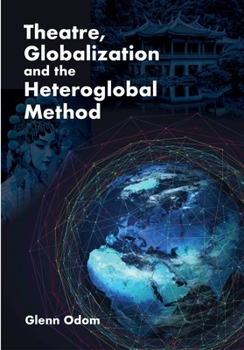 Hardcover Theatre, Globalization and the Heteroglobal Method Book