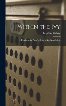 Hardcover Within the Ivy: a Handbook for New Students at Stephens College Book