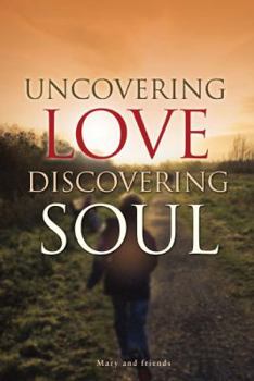 Paperback Uncovering Love, Discovering Soul Book