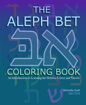 Paperback The Aleph Bet Coloring Book: An Introduction to Learning the Hebrew Letters and Vowels Book