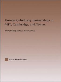 University-Industry Partnerships in Mit, Cambridge, and Tokyo: Storytelling Across Boundaries
