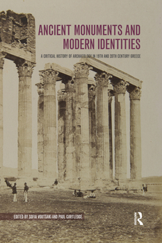 Paperback Ancient Monuments and Modern Identities: A Critical History of Archaeology in 19th and 20th Century Greece Book