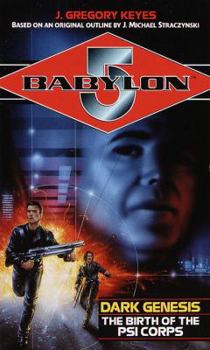 Dark Genesis: The Birth of the Psi Corps (Babylon 5: Saga of Psi Corps, #1) - Book #1 of the Babylon 5: Saga of Psi Corps