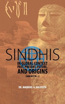 Hardcover Sindhis in Global Context: Past, Present, Future, and Origins (2600 BCE to...) Book