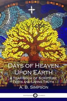 Paperback Days of Heaven Upon Earth: A Year Book of Scripture Texts and Living Truth Book