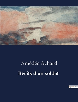 Récits d'un soldat (French Edition)