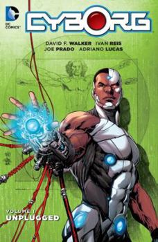 Cyborg, Vol. 1: Unplugged - Book #1 of the Cyborg 2015 Collected Editions