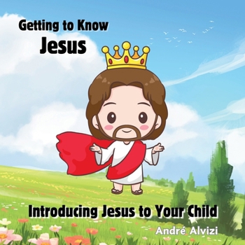 Paperback Getting to Know Jesus: Introducing Jesus to Your Child Book