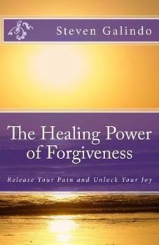 Paperback The Healing Power of Forgiveness: Release Your Pain and Unlock Your Joy Book